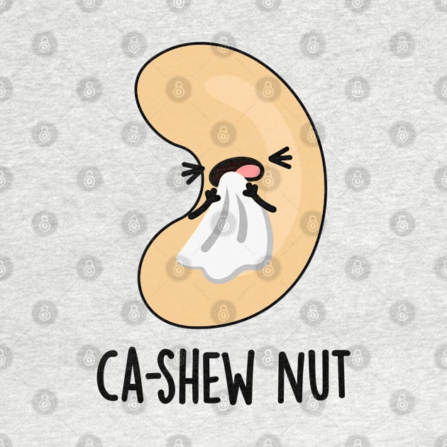 Ca-shew Funny Sneezing Cashew Nut Pun by punnybone